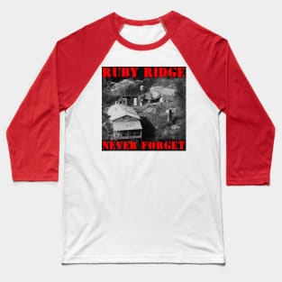 RUBY RIDGE - NEVER FORGET Baseball T-Shirt
